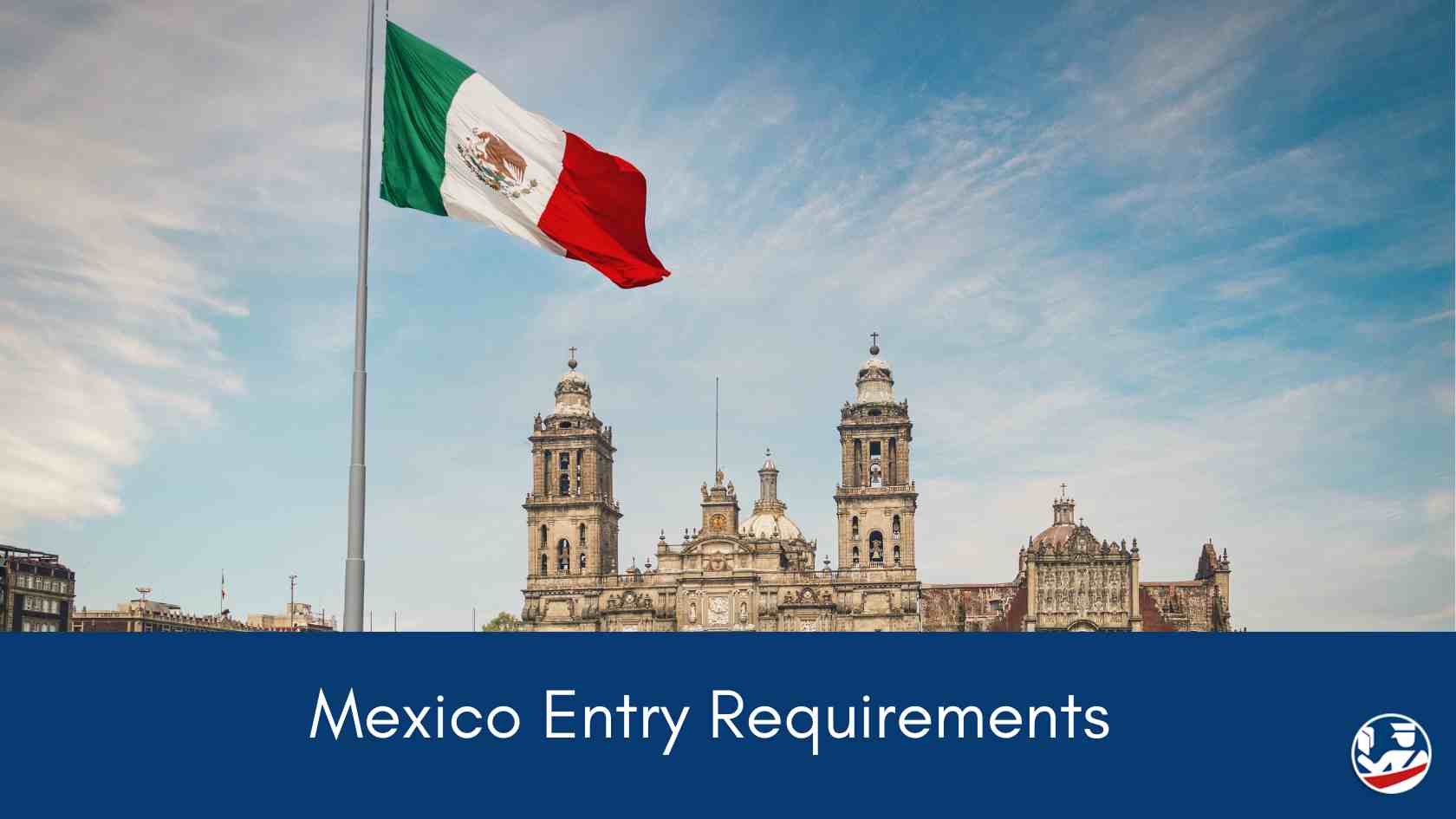 Mexico entry requirements.